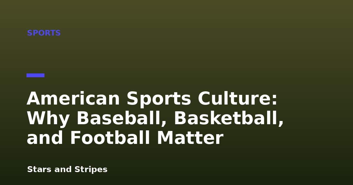 American Sports Culture: Why Baseball, Basketball, and Football Matter